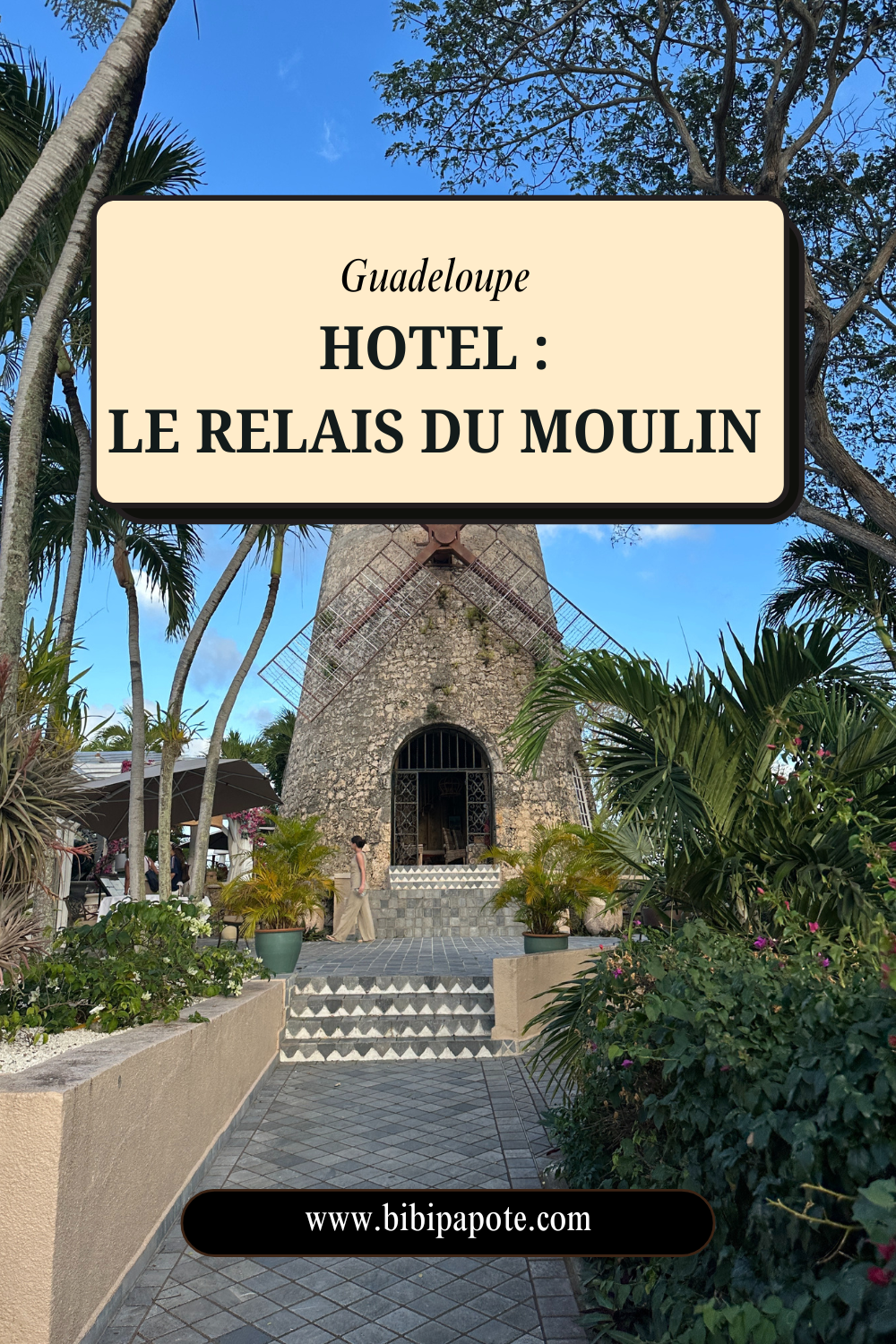 bibipapote Hôtel : Le relais du moulin — Guadeloupe bibipapote avis